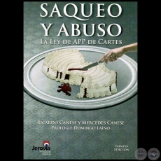 SAQUEO Y ABUSO: LA LEY DE APP DE CARTES - Primera Edición - Autores: RICARDO CANESE; MERCEDES CANESE - Año 2014
